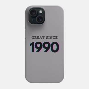 Great since 1990 Phone Case