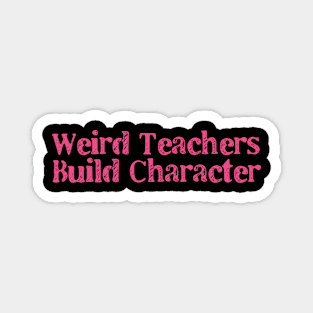 Weird Teachers Build Character Leopard Retro Funny Teacher Magnet