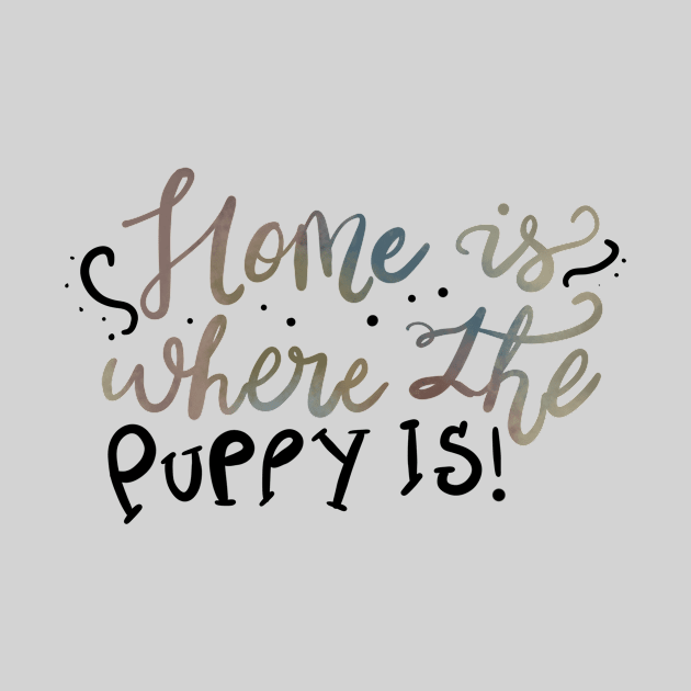 Home is where the Puppy Is Pups T-shirt by PhantomDesign