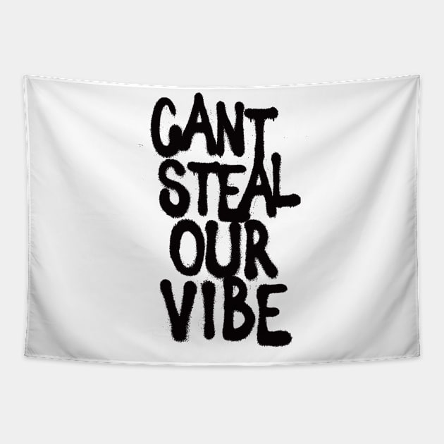 CANT STEAL OUR VIBE Tapestry by NONSTOPSTREETWEAR