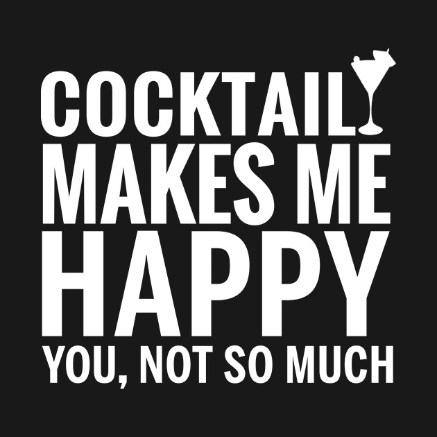 COCKTAIL Shirt - COCKTAIL Make Me Happy You not So Much by bestsellingshirts