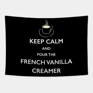 Keep Calm French Vanilla Creamer Coffee Lover TShirt Tapestry