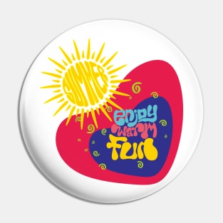 Enjoy The Warm Summer And Get Fun Pin