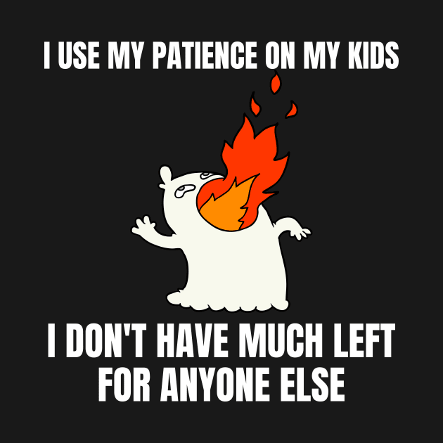 Mom Memes I Use My Patience on My Kids by nathalieaynie