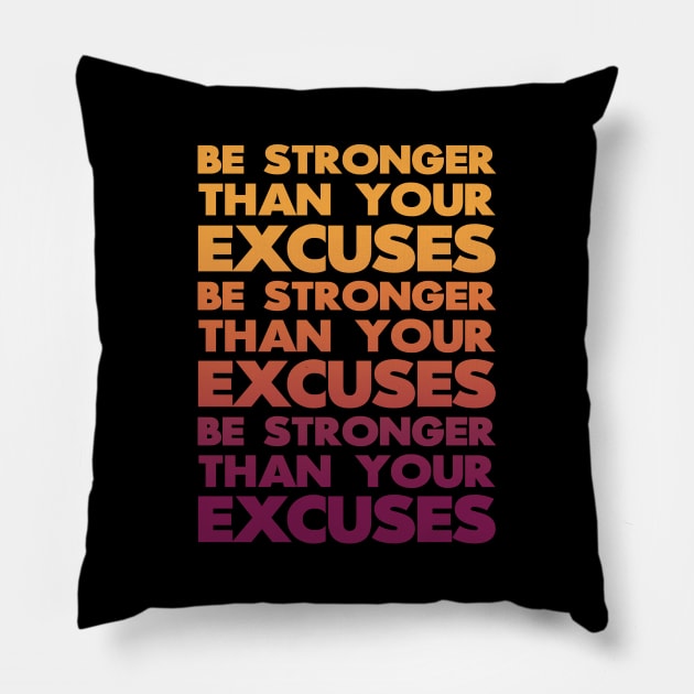 Be Stronger Than Your Excuses Pillow by andantino