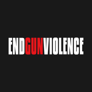 END GUN VIOLENCE T-Shirt