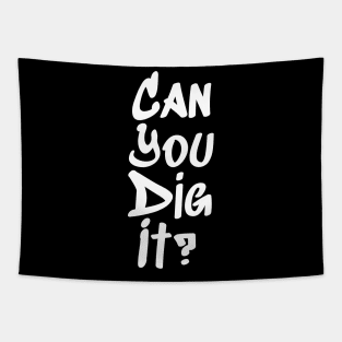 Can You Dig It? Tapestry