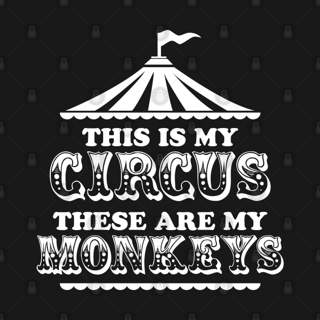 This Is My Circus These are My Monkeys by DetourShirts