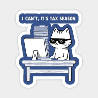 I Can't It's Tax Season Tax Day Funny Magnet