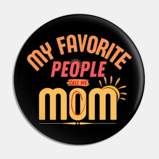 My Favorite People Call Me Mom Funny Mothers Day. Pin