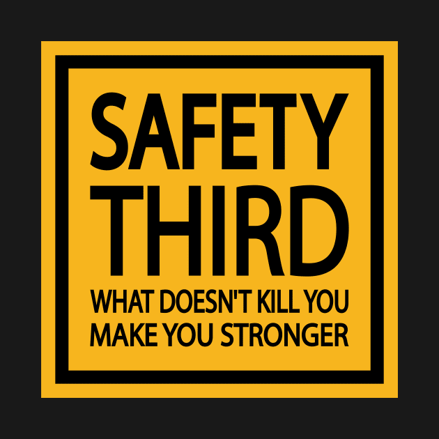 Safety Third Road Sign Fun Quote by D1FF3R3NT