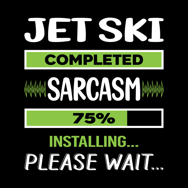 Funny Sarcasm Jet Ski by relativeshrimp