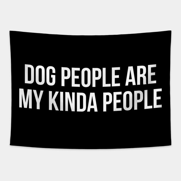 Dog People Are My Kinda People Tapestry by evokearo