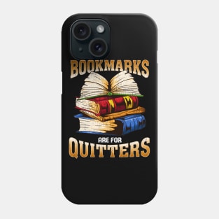 Bookmarks Are For Quitters Funny Book Lovers Gift Phone Case