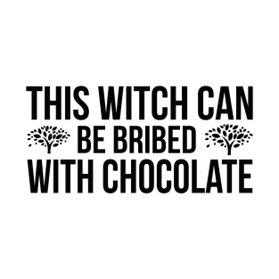 This Witch Can Be Bribed With Chocolate T-Shirt