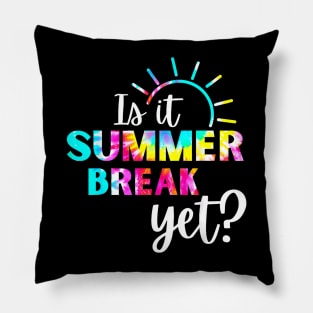 Is It Summer Break Yet? Teacher appreciation Pillow