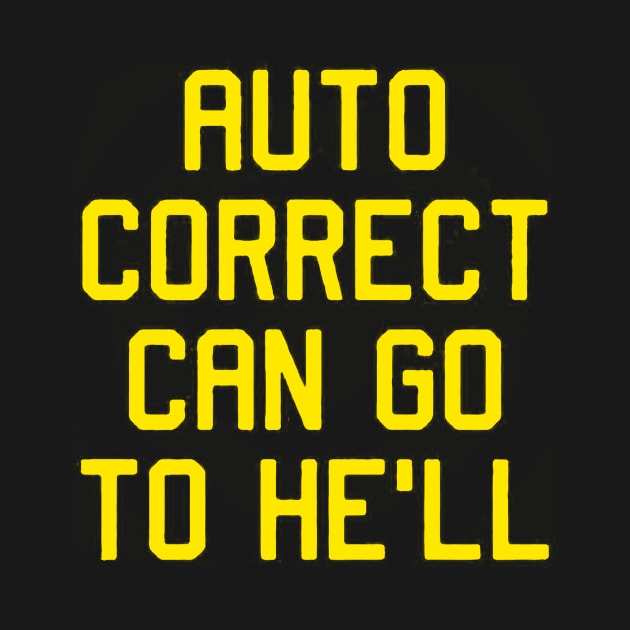 auto correct can go to hell by atasistudio