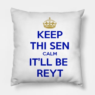 Keep Thi Sen Calm It'll Be Reyt Yorkshire Dialect Blue Text Pillow