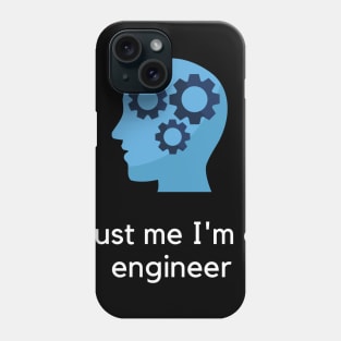 Trust me I'm an engineer Phone Case