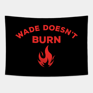 Wade Doesn't Burn Tapestry