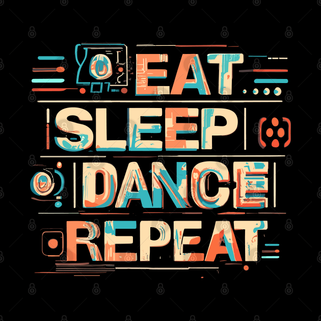 Eat Sleep Dance Repeat - House Music by eighttwentythreetees