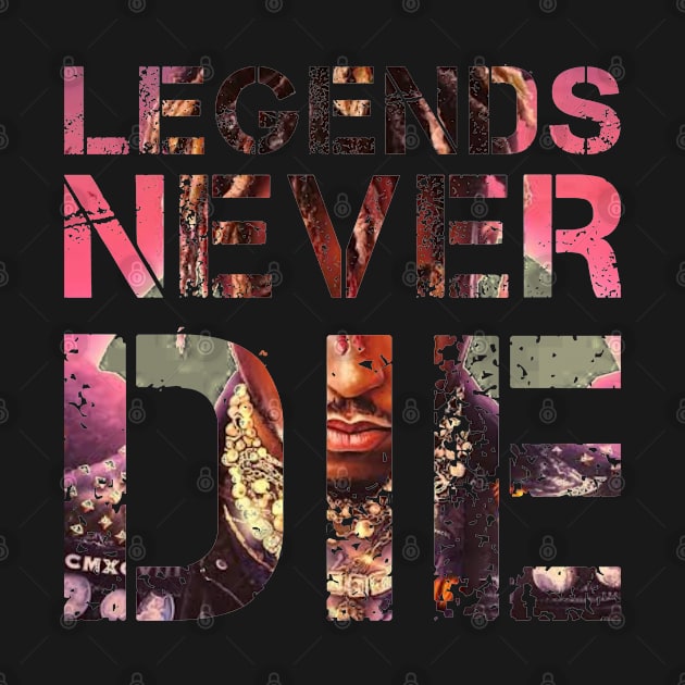 Legends never die t-shirt by  Memosh Everything 