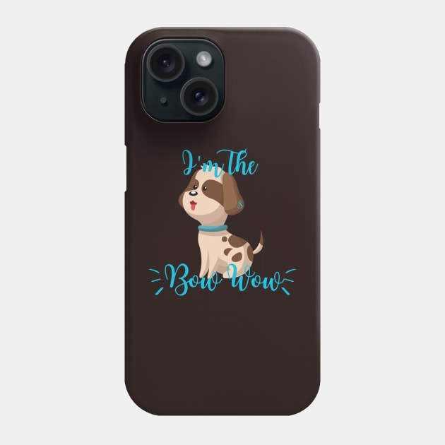 I’m The Dog’s Bow Wow Phone Case by HighwayForSouls