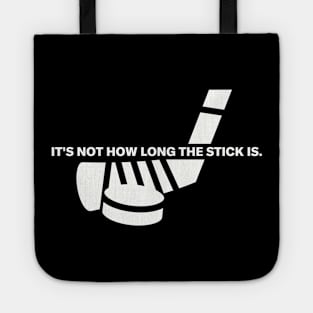 Funny "It's Not How Long The Stick Is." Hockey Tote