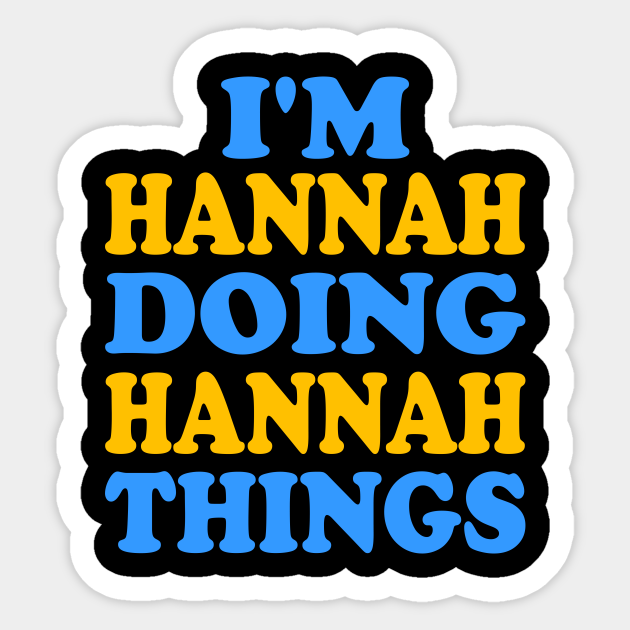 I'm Hannah doing Hannah things - Im Hannah Doing Hannah Things ...