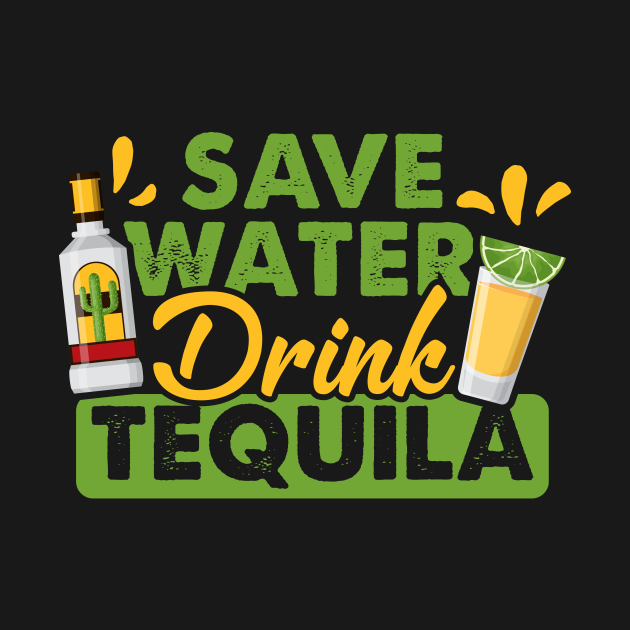 Tequila Drinking Lover Gift Tee Save Water Drink Tequila