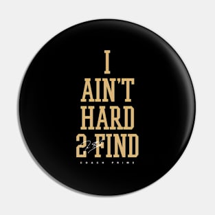 Deion Sanders I Ain't Hard 2 Find Pin