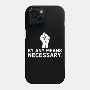 By any means necessary, black lives matter, black history, no justice no peace Phone Case