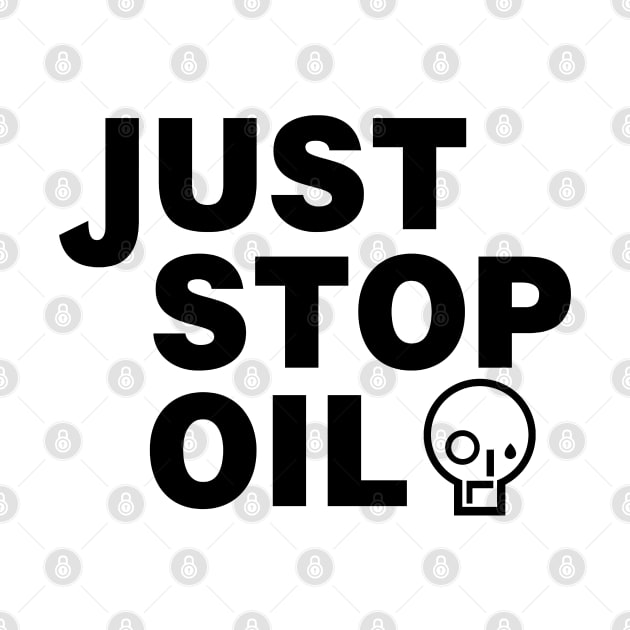 Just Stop Oil by Stupiditee