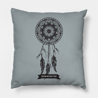 Dream Without Fear Dream Catcher Pillow