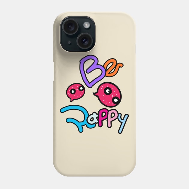 Be Happy monster Phone Case by CindyS