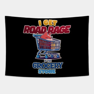 I Get Road Rage in the Grocery Store Grumpy Shopping Cart Tapestry