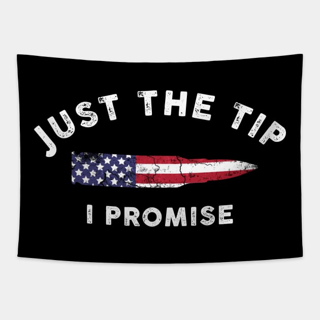 Just The Tip I Promise American Flag Gift Tapestry by Lones Eiless