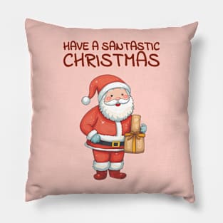 Have a santastic Christmas Pillow