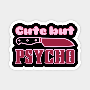 Cute But Psycho Magnet