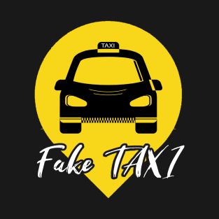 fake taxi driver T-Shirt