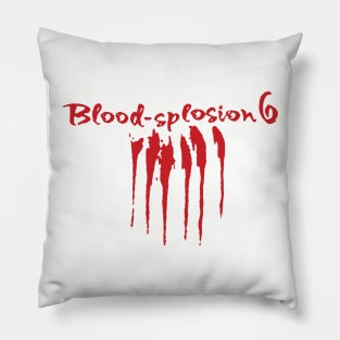 Blood-splosion 6 From One Day at a Time Pillow