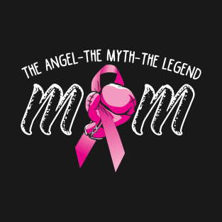 Breast Cancer Mom The Angle The Myth The Legend T-Shirt