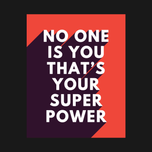 No One Is You That's Your Super Power T-Shirt