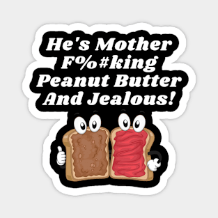 Peanut Butter And Jealous Magnet