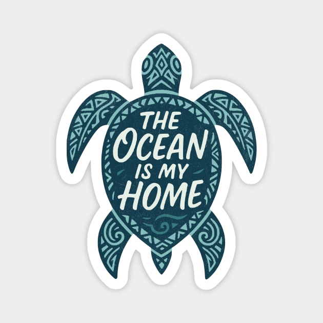The Ocean Is My Home Magnet by Designed By Marty
