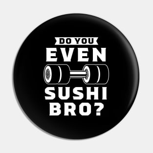 Sushi Bro? Pin