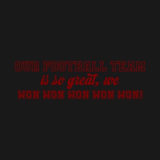 Our Football Team Won-Red T-Shirt