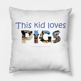 This kid loves pigs - wildlife oil painting word art Pillow