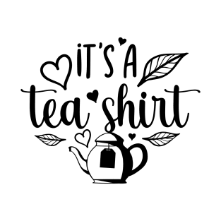 It's a Tea Shirt T-Shirt