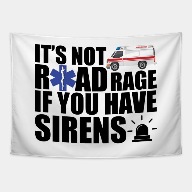 EMT - It is not road rage if you have sirens Tapestry by KC Happy Shop